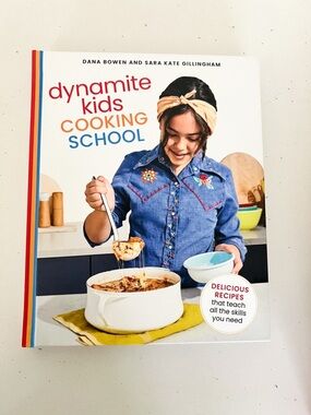 NWT Dynamite Kids Cooking School Cookbook Dana Bowen Sara Kate Gillingham